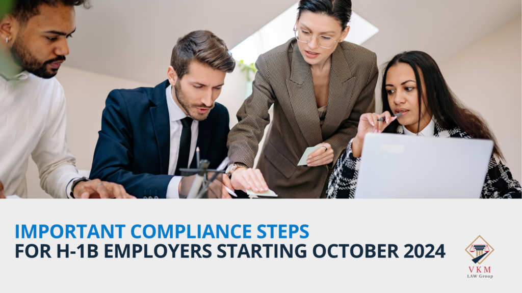 Important Compliance Steps for H-1B Employers Starting October 2024