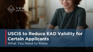 USCIS Reducing the EAD Validity for Applicants